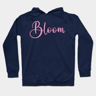 Bloom in pink  Color Word Art Script Typography Hoodie